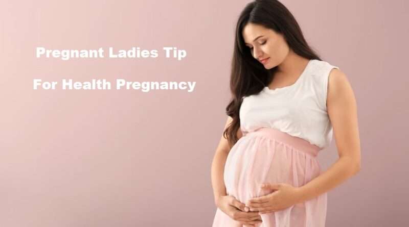 pregnant ladies tips